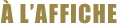 À l’affiche